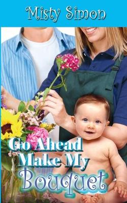 Book cover for Go Ahead, Make My Bouquet