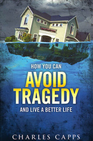 Cover of How You Can Avoid Tragedy and Live a Better Life