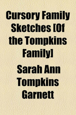 Cover of Cursory Family Sketches [Of the Tompkins Family]