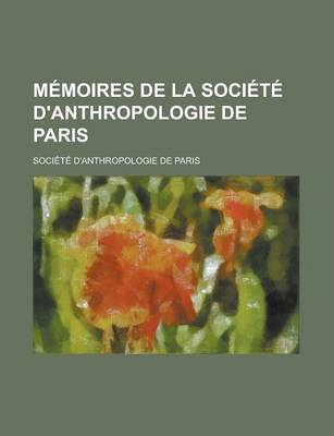 Book cover for Memoires de La Societe D'Anthropologie de Paris