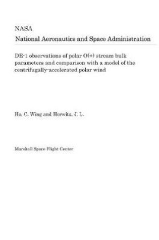 Cover of De-1 Observations of Polar O(+) Stream Bulk Parameters and Comparison with a Model of the Centrifugally-Accelerated Polar Wind