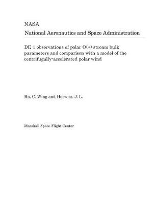 Book cover for De-1 Observations of Polar O(+) Stream Bulk Parameters and Comparison with a Model of the Centrifugally-Accelerated Polar Wind