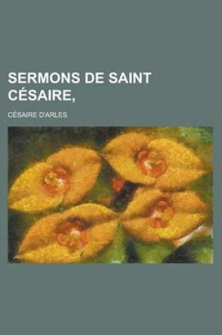 Cover of Sermons de Saint Cesaire,