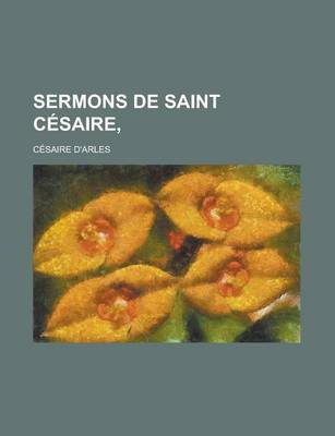 Book cover for Sermons de Saint Cesaire,