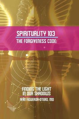 Cover of Spirituality 103, the Forgiveness Code