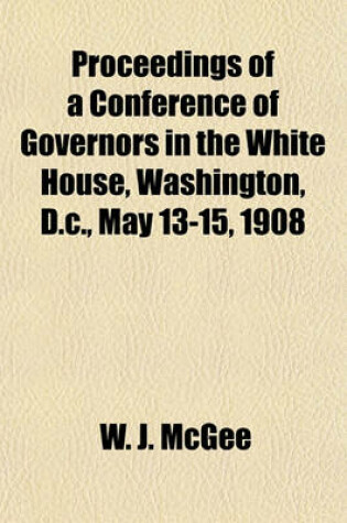 Cover of Proceedings of a Conference of Governors in the White House, Washington, D.C., May 13-15, 1908