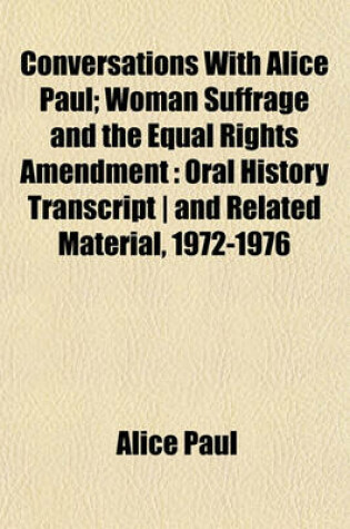 Cover of Conversations with Alice Paul; Woman Suffrage and the Equal Rights Amendment