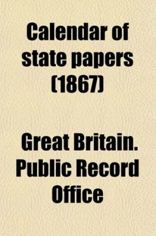 Cover of Calendar of State Papers (Volume 5); Foreign Series, of the Reign of Elizabeth Perserved in the Public Record Office