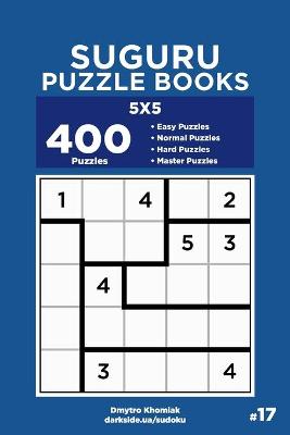 Book cover for Suguru Puzzle Books - 400 Easy to Master Puzzles 5x5 (Volume 17)