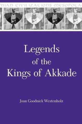 Cover of Legends of the Kings of Akkade