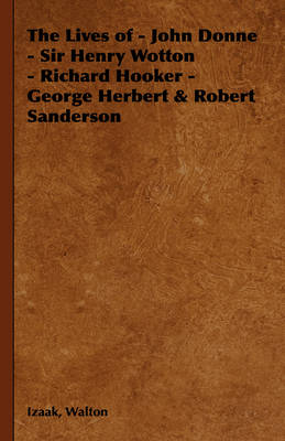 Book cover for The Lives of - John Donne - Sir Henry Wotton - Richard Hooker - George Herbert & Robert Sanderson