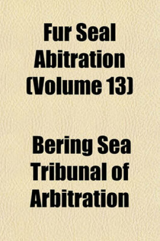 Cover of Fur Seal Abitration (Volume 13)