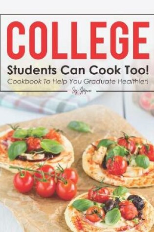 Cover of College Students Can Cook Too!