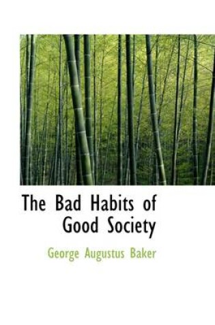 Cover of The Bad Habits of Good Society