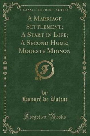 Cover of A Marriage Settlement; A Start in Life; A Second Home; Modeste Mignon (Classic Reprint)