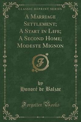 Book cover for A Marriage Settlement; A Start in Life; A Second Home; Modeste Mignon (Classic Reprint)