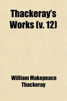 Book cover for Thackeray's Works (Volume 12)