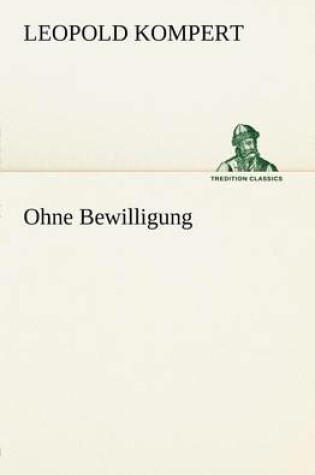 Cover of Ohne Bewilligung