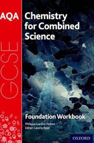 Cover of AQA GCSE Chemistry for Combined Science (Trilogy) Workbook: Foundation