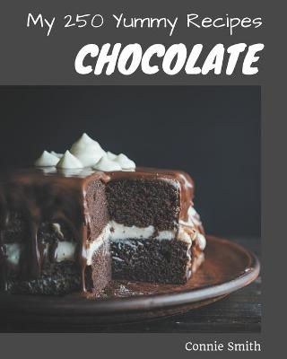 Book cover for My 250 Yummy Chocolate Recipes