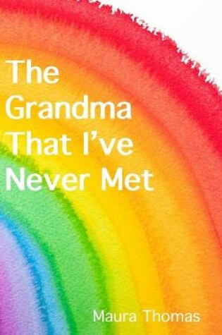 Cover of The Grandma That I've Never Met