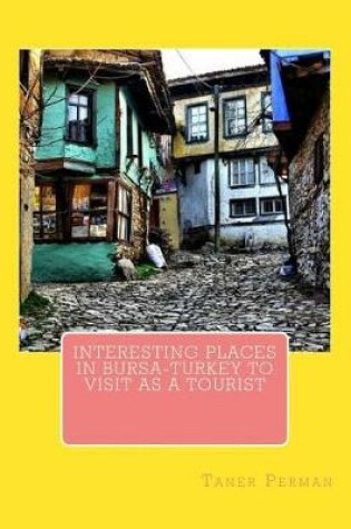 Cover of Interesting Places in Bursa-Turkey to Visit as a Tourist