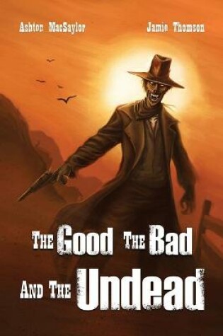 Cover of The Good, the Bad, and the Undead