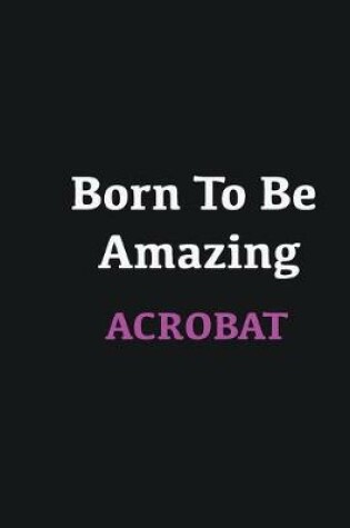 Cover of Born to me Amazing Acrobat