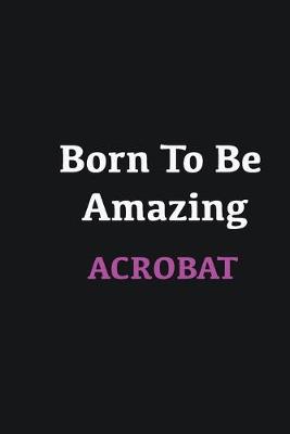 Book cover for Born to me Amazing Acrobat