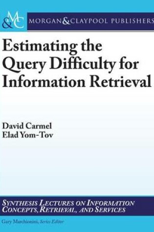 Cover of Estimating the Query Difficulty for Information Retrieval