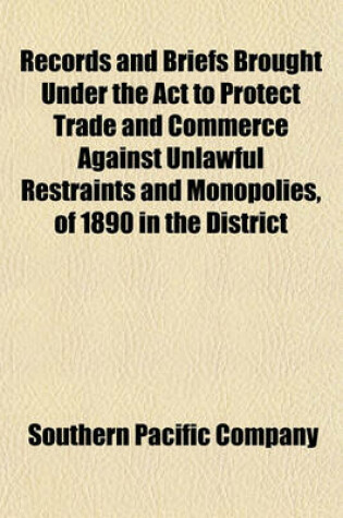 Cover of Records and Briefs Brought Under the ACT to Protect Trade and Commerce Against Unlawful Restraints and Monopolies, of 1890 in the District Court of the United States for the District of Utah and the Supreme Court of the United States (Volume 5, Nos. 2-6)