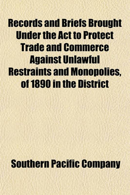 Book cover for Records and Briefs Brought Under the ACT to Protect Trade and Commerce Against Unlawful Restraints and Monopolies, of 1890 in the District Court of the United States for the District of Utah and the Supreme Court of the United States (Volume 5, Nos. 2-6)