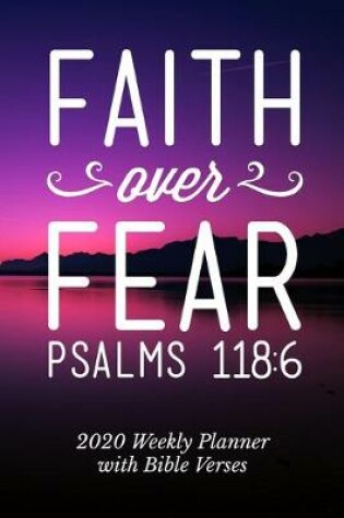 Cover of 2020 Weekly Planner With Bible Verses Faith Over Fear