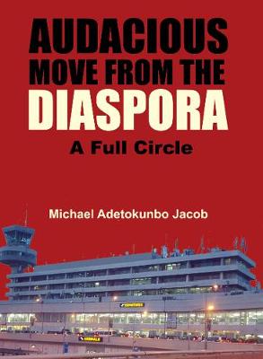 Book cover for AUDACIOUS MOVE FROM THE DIASPORA -A FULL CIRCLE