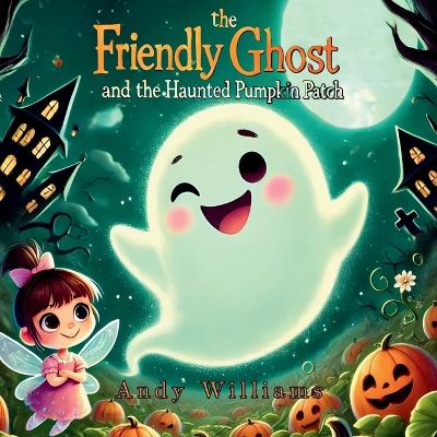 Book cover for Boo the Friendly Ghost and the Haunted Pumpkin Patch