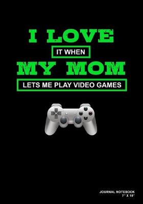 Book cover for I Love It When My Mom Lets Me Play Video Games