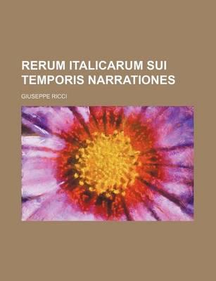 Book cover for Rerum Italicarum Sui Temporis Narrationes