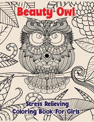 Book cover for Beauty Owl Stress Relieving Coloring Book For Girls