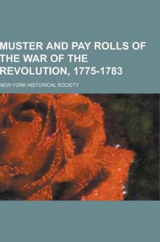 Cover of Muster and Pay Rolls of the War of the Revolution, 1775-1783