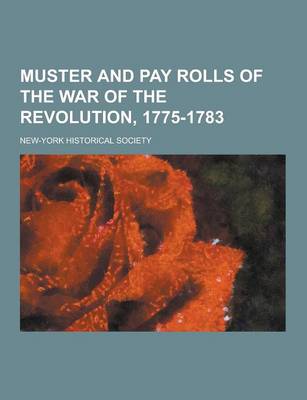 Book cover for Muster and Pay Rolls of the War of the Revolution, 1775-1783