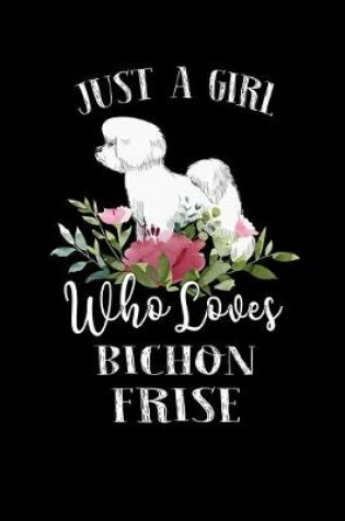 Cover of Just a Girl Who Loves Bichon Frise