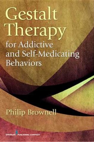 Cover of Gestalt Therapy for Addictive and Self-Medicating Behaviors