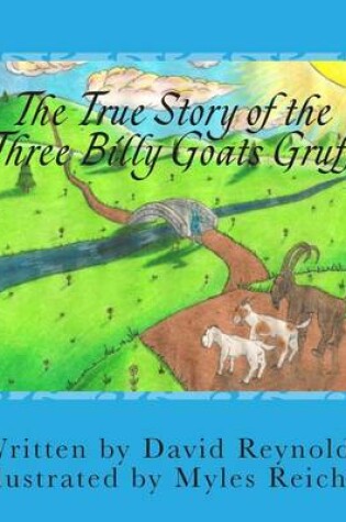 Cover of The True Story of the Three Billy Goats Gruff