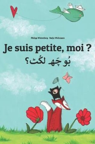 Cover of Je suis petite, moi ? &#1576;&#1615;&#1608; &#1670;&#1614;&#1726; &#1604;&#1705;&#1615;&#1657; &#1567;