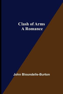 Book cover for Clash of Arms; A Romance