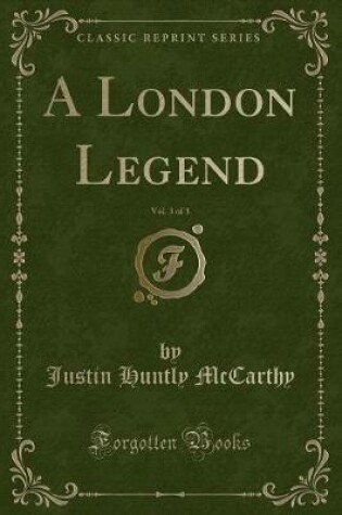 Cover of A London Legend, Vol. 3 of 3 (Classic Reprint)