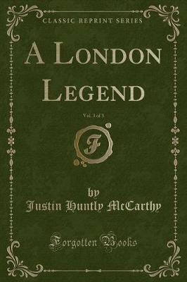 Book cover for A London Legend, Vol. 3 of 3 (Classic Reprint)