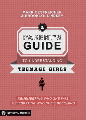 Book cover for A Parent's Guide to Understanding Teenage Girls