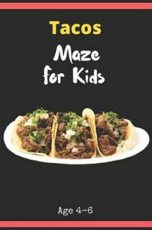 Cover of Tacos Maze For Kids Age 4-6
