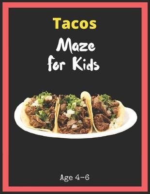 Book cover for Tacos Maze For Kids Age 4-6